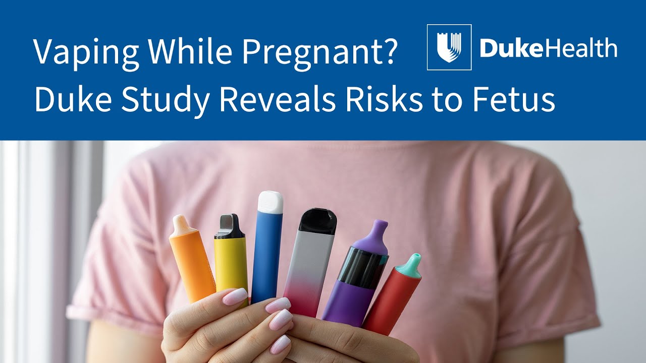 Vaping and Pregnancy: What Duke Researchers Discovered