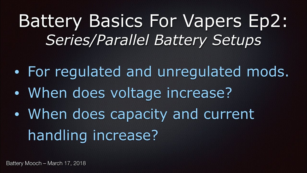 Battery Basics for Vapers Ep2 – Series and parallel battery setups